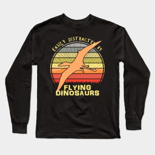 Easily Distracted By Flying Dinosaurs Long Sleeve T-Shirt